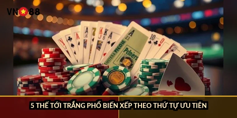 Sâm lốc đánh sảnh rồng VN88: 10 lá liền chỉ ra ở 0,02% số tay 1 5 thế tới trắng phổ biến xếp theo thứ tự ưu tiên