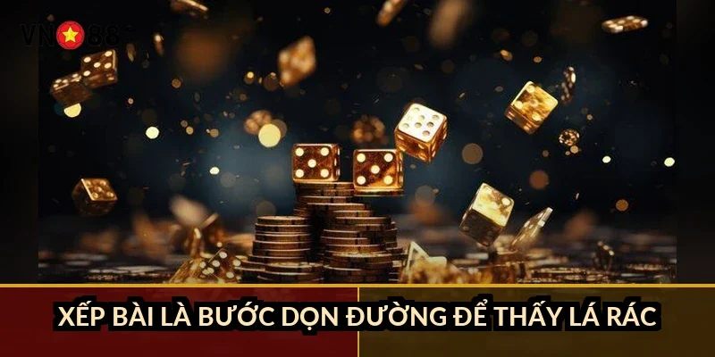 Tứ sắc xếp bài chuẩn VN88: 112 lá, 7 bộ hợp lệ và 6 bước xếp 1 Xếp bài là bước dọn đường để thấy lá rác