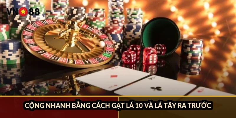 Bài cào ba cây tính điểm VN88: 9 nút chỉ chiếm 10% số tay chia 1 Cộng nhanh bằng cách gạt lá 10 và lá tây ra trước