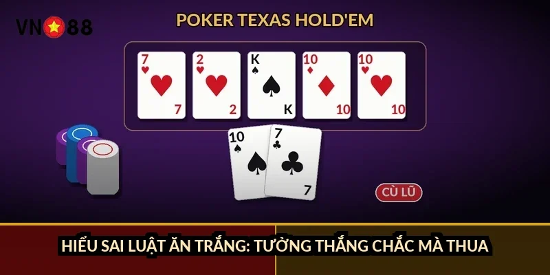 Tiến lên đếm lá ăn trắng VN88: chỉ 0,82% tay chia sẵn thế thắng 2 Hiểu sai luật ăn trắng: tưởng thắng chắc mà thua