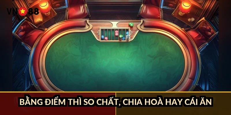 Bài cào ba cây tính điểm VN88: 9 nút chỉ chiếm 10% số tay chia 2 Bằng điểm thì so chất, chia hoà hay cái ăn?