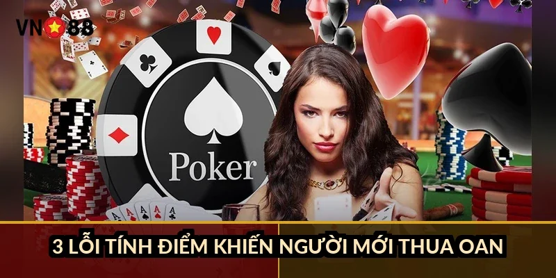 Bài cào ba cây tính điểm VN88: 9 nút chỉ chiếm 10% số tay chia 4 3 lỗi tính điểm khiến người mới thua oan